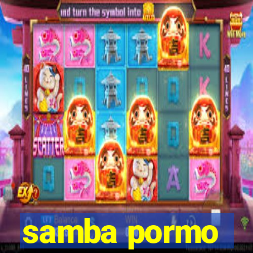 samba pormo